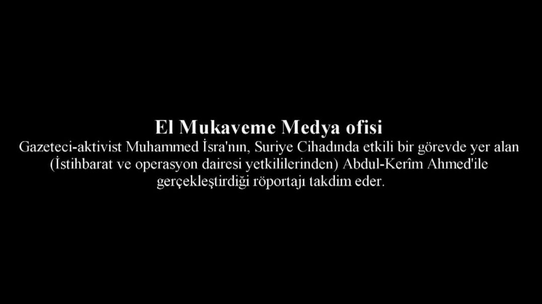Nusret Cephesi Emnilerinden Mücahid Abdulkerim Ahmed ile Röportaj