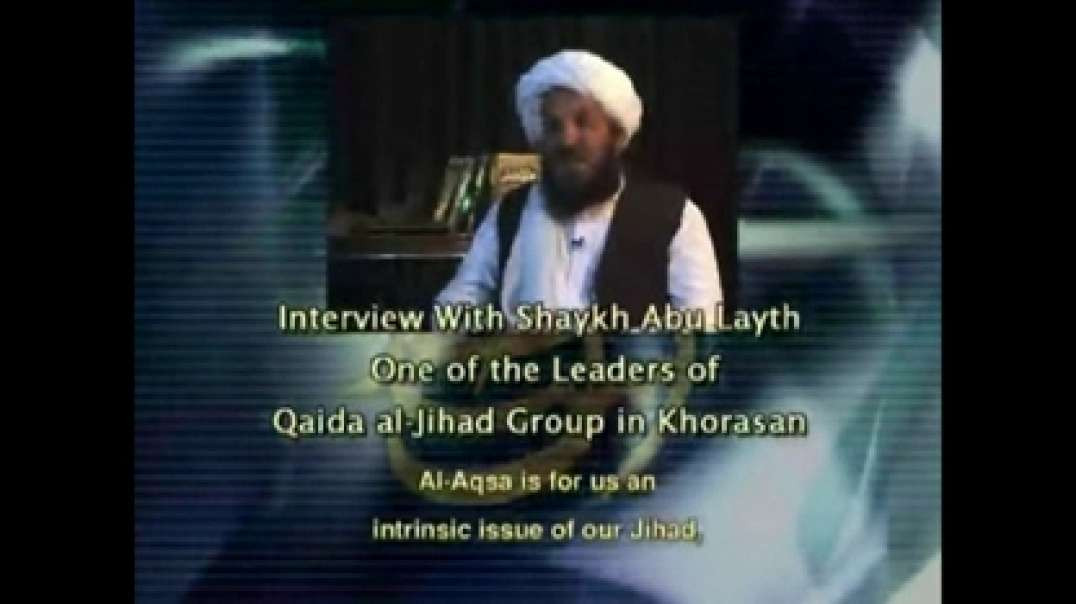 Interview with Shaykh Abu Layth al-Libi, one of the Leaders of Qaida al-Jihad in Khorasan